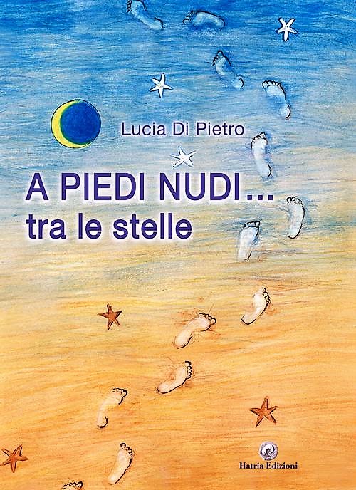 Libri&Editoria. Presentazione del volume di liriche di Lucia Di Pietro ” A piedi nudi…tra le stelle”
