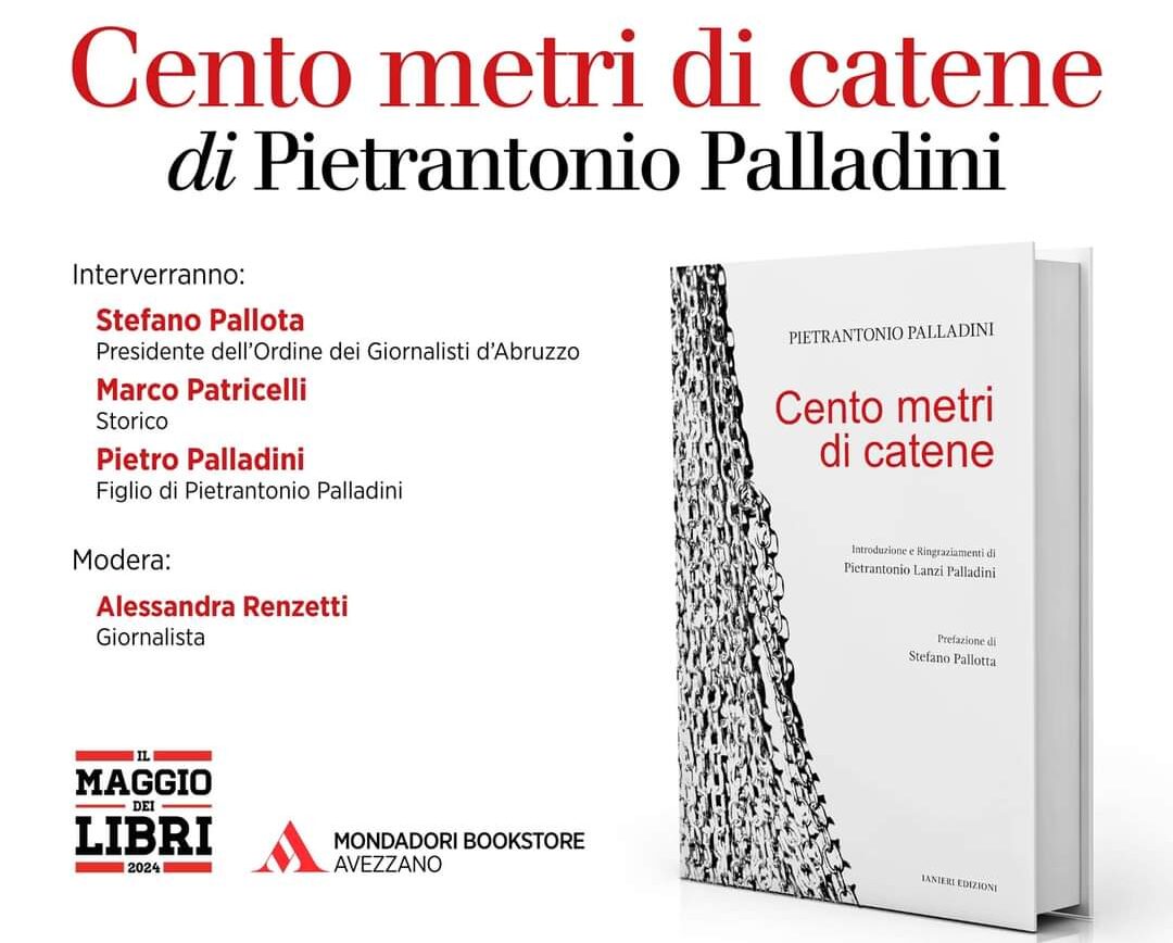 Libri&Editoria. Avezzano: presentazione libro “Cento metri di catene” di Pietrantonio Palladini, con prefazione di Stefano Pallotta